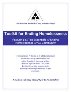 The National Alliance to End Homelessness  Toolkit for Ending Homelessness Featuring the Ten Essentials for Ending Homelessness in Your Community