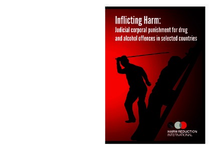 Inflicting Harm: Judicial corporal punishment for drug and alcohol Offences in selected countries Eka Iakobishvili © International Harm Reduction Association, 2011 ISBN[removed]5