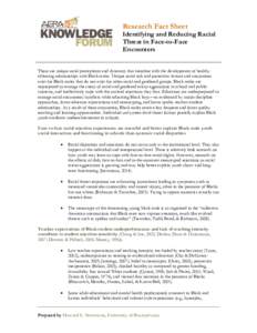Research Fact Sheet Identifying and Reducing Racial Threat in Face-to-Face Encounters There are unique racial perceptions and dynamics that interfere with the development of healthy affirming relationships with Black mal
