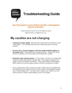 Troubleshooting Guide  Use this guide to solve Smart Candle rechargeable system problems. Contact Hollowick Customer Service for additional support: ([removed]or [removed].