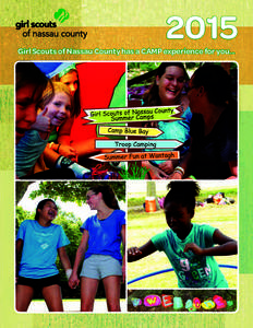 2015  Girl Scouts of Nassau County has a CAMP experience for you... WELCOME to the 2015 Girl Scouts of Nassau County Camp Guide. Camp is a place for girls to