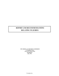 REPORT AND RECOMMENDATIONS RELATING TO JURIES NEW JERSEY LAW REVISION COMMISSION 15 Washington Street Newark, New Jersey 07102