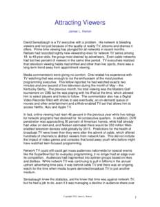 Attracting Viewers James L. Horton David Sensabaugh is a TV executive with a problem. His network is bleeding viewers and not just because of the quality of reality TV, sitcoms and dramas it offers. Prime time viewing ha