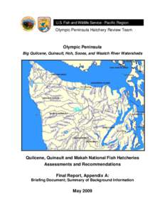 U.S. Fish and Wildlife Service - Pacific Region  Olympic Peninsula Hatchery Review Team Olympic Peninsula Big Quilcene, Quinault, Hoh, Sooes, and Waatch River Watersheds