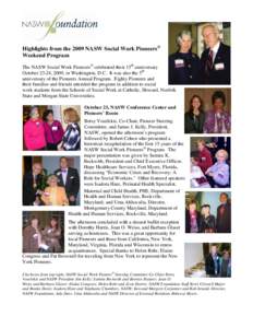 Highlights from the 2009 NASW Social Work Pioneers® Weekend Program The NASW Social Work Pioneers® celebrated their 15th anniversary October 23-24, 2009, in Washington, D.C. It was also the 5th anniversary of the Pione