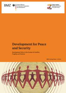 Development for Peace and Security Development Policy in the Context of Conflict, Fragility and Violence  BMZ Strategy Paper 4 | 2013e