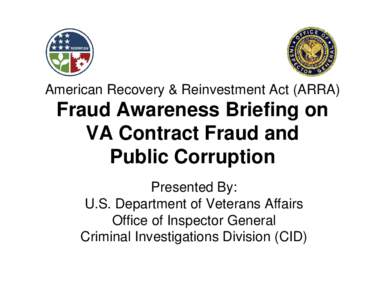 American Recovery & Reinvestment Act (ARRA) Fraud Awareness Briefing on  VA Contract Fraud and