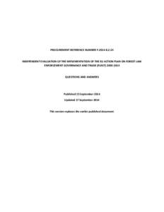 PROCUREMENT REFERENCE NUMBER F[removed]INDEPENDENT EVALUATION OF THE IMPLEMENTATION OF THE EU ACTION PLAN ON FOREST LAW ENFORCEMENT GOVERNANCE AND TRADE (FLEGT[removed]QUESTIONS AND ANSWERS