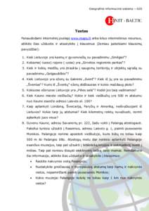 Geografinė informacinė sistema – GIS  Testas Panaudodami internetinį puslapį www.maps.lt arba kitus internetinius resursus, atlikite šias užduotis ir atsakykite į klausimus (žemiau pateikiami klausimų pavyzdž