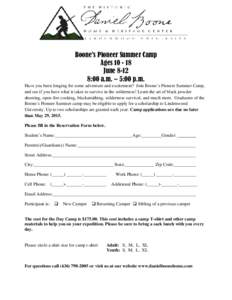 Boone’s Pioneer Summer Camp AgesJune:00 a.m. – 5:00 p.m. Have you been longing for some adventure and excitement? Join Boone’s Pioneer Summer Camp, and see if you have what it takes to survive in th