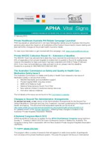 3 February[removed]Private Healthcare Australia PHI Rebate Campaign Launched PHA has placed an advertisement in all major Metropolitan dailies around Australia informing the general public about the impact on all Australia