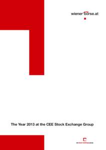 The Year 2013 at the CEE Stock Exchange Group  2013: Development of key market figures The four stock exchanges of Budapest, Ljubljana, Prague, and Vienna together form the CEE Stock Exchange Group (CEESEG), which is th