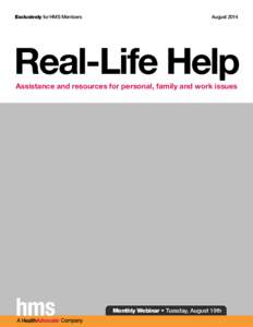 Exclusively for HMS Members  August 2014 Real-Life Help Assistance and resources for personal, family and work issues