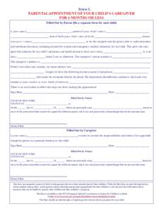 FORM 2.  PARENTAL APPOINTMENT OF YOUR CHILD’S CAREGIVER FOR 6 MONTHS OR LESS Filled Out by Parent (Do a separate form for each child) I, (your name)________________________________, parent of (your child’s name) ____