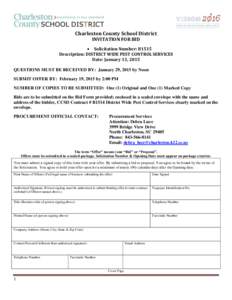 Charleston County School District INVITATION FOR BID  Solicitation Number: B1515 Description: DISTRICT WIDE PEST CONTROL SERVICES Date: January 13, 2015 QUESTIONS MUST BE RECEIVED BY: January 29, 2015 by Noon