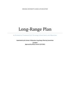 INDIANA UNIVERSITY SCHOOL OF EDUCATION  Long-Range Plan An Evaluative Framework for Pursuing School Goals and Objectives  Submitted by the School of Education Long-Range Planning Committee