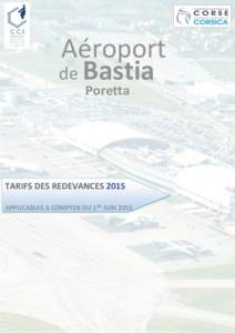 Aéroport de Bastia Poretta TARIFS DES REDEVANCES 2015 APPLICABLES A COMPTER DU 1ER JUIN 2015