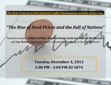 The Ph.D. Program in International Conflict Management cordially invites you...  “The Rise of Food Prices and the Fall of Nations
