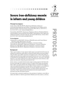 Severe iron-deficiency anemia in infants and young children Principal investigators Patricia Parkin, MD, FRCPC, Department of Paediatrics, Division of Paediatric Medicine and the Paediatric Outcomes Research Team (PORT),