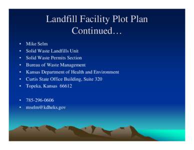 Landfill Facility Plot Plan Continued… • • • •