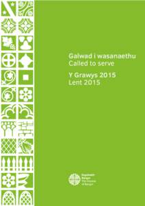 Galwad i wasanaethu Called to serve Y Grawys 2015 Lent 2015  Adnodd plant