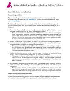 National Healthy Mothers, Healthy Babies Coalition Data and Evaluation Intern, Text4baby Role and Responsibilities This position will report to the Text4baby Research Director. (For more information about the Text4baby c