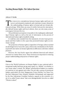 Teaching Human Rights: The Culture Question Jefferson R. Plantilla T  he perceived contradiction between human rights and local cultures is unfortunately misplaced, and constitutes a major obstacle to