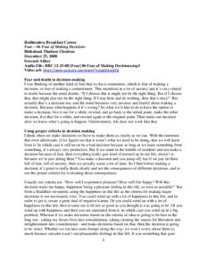 Bodhisattva Breakfast Corner Fear – 06 Fear of Making Decisions Bhikshuni Thubten Chodron December 25, 2008 Sravasti Abbey Audio File: BBC[removed]Fear] 06 Fear of Making Decisions.mp3