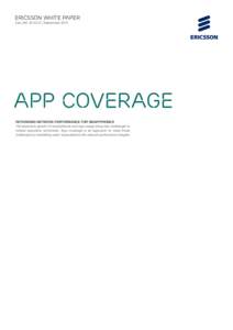 ericsson White paper Uen[removed] | September 2013 App coverage rethinking network performance for smartphones The explosive growth of smartphones and app usage bring new challenges to