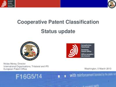 Cooperative Patent Classification Status update Niclas Morey, Director International Organisations, Trilateral and IP5 European Patent Office