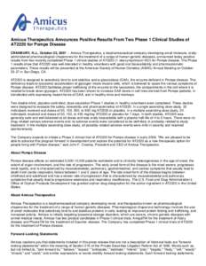 Amicus Therapeutics Announces Positive Results From Two Phase 1 Clinical Studies of AT2220 for Pompe Disease CRANBURY, N.J., October 23, [removed]Amicus Therapeutics, a biopharmaceutical company developing small molecule,