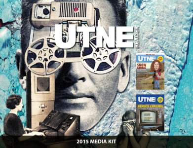 2015 media kit  Utne Reader • 1503 SW 42nd St. • Topeka, KS 66609 •  •  • www.Utne.com Reach Affluent, Progressive, and Influential Buyers