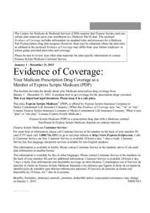 The Centers for Medicare & Medicaid Services (CMS) requires that Express Scripts send you certain plan materials upon your enrollment in a Medicare Part D plan. The enclosed Evidence of Coverage includes information on s