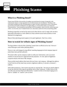 Phishing Scams What is a Phishing Email? Typical email SPAM is the practice of sending unwanted email messages, frequently with commercial content, in large quantities to an indiscriminate set of recipients. Phishing is 