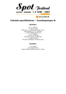 Tekniske specifikationer – Kunstbygningen B: lydudstyr: PA: 4 x d&b C6 2 x d&b C4-SUB FOH mixer: 1 x Soundcraft Delta, FOH Outboard 2 x TC 1128 EQ s