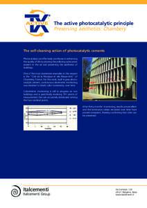 The active photocatalytic principle Preserving aesthetics: Chambéry The self-cleaning action of photocatalytic cements Photocatalysis can effectively contribute to enhancing the quality of life by abating the polluting 