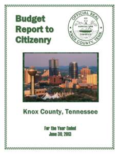 Budget Report to Citizenry Knox County, Tennessee For the Year Ended