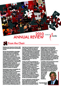 2010 ANNUAL REVIEW From the Chair Following a year of growth on all fronts, 2010 has been the best year yet for the Committee for Perth.