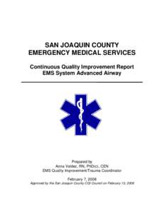 SAN JOAQUIN COUNTY EMERGENCY MEDICAL SERVICES Continuous Quality Improvement Report EMS System Advanced Airway  Prepared by