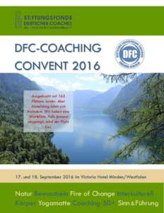 DFC-COACHING CONVENT 2016 Ausgebucht mit 165 Plätzen. Leider. Aber Anmeldung lohnt sich trotzdem. Wir haben eine