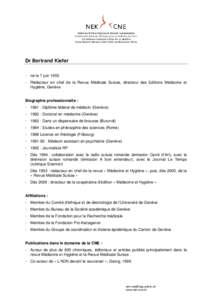 Dr Bertrand Kiefer - né le 7 juin[removed]Rédacteur en chef de la Revue Médicale Suisse, directeur des Editions Médecine et Hygiène, Genève  Biographie professionnelle :