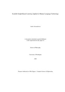 Scalable Graph-Based Learning Applied to Human Language Technology  Andrei Alexandrescu A dissertation submitted in partial fulfillment of the requirements for the degree of