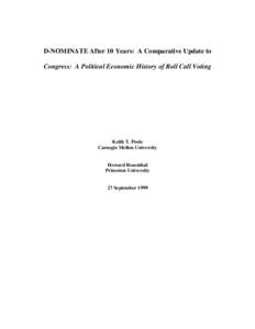 D-NOMINATE After 10 Years: A Comparative Update to Congress: A Political Economic History of Roll Call Voting Keith T. Poole Carnegie Mellon University