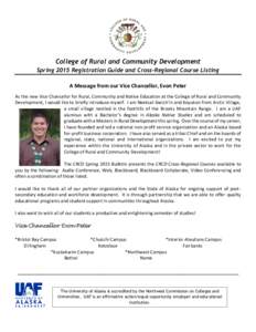 College of Rural and Community Development Spring 2015 Registration Guide and Cross-Regional Course Listing A Message from our Vice Chancellor, Evon Peter As the new Vice Chancellor for Rural, Community and Native Educat