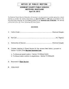 NOTICE OF PUBLIC MEETING SOMERSET COUNTY PUBLIC SCHOOLS WESTOVER, MARYLAND April 30, 2012 The Somerset County Board of Education will convene in an open session to consider going into a closed meeting to consider the mat