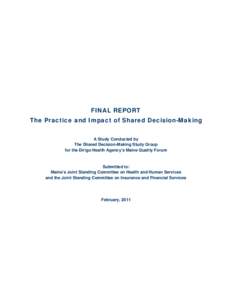 FINAL REPORT The Practice and Impact of Shared Decision-Making A Study Conducted by The Shared Decision-Making Study Group for the Dirigo Health Agency’s Maine Quality Forum