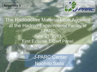 Appendix 5  The Radioactive Material Leak Accident at the Hadron Experimental Facility of J-PARC June 21, 2013