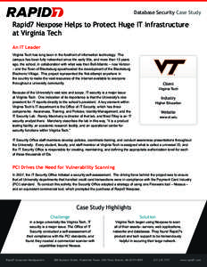 Database Security Case Study  Rapid7 Nexpose Helps to Protect Huge IT Infrastructure at Virginia Tech An IT Leader Virginia Tech has long been in the forefront of information technology. The