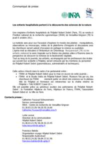 Communiqué de presse  Les enfants hospitalisés partent à la découverte des sciences de la nature Une vingtaine d’enfants hospitalisés de l’hôpital Robert Debré (Paris, 75) se rendra à l’Institut national de