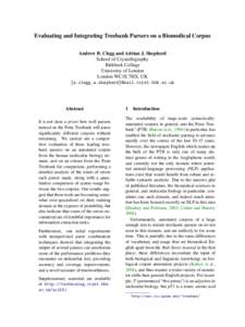 Evaluating and Integrating Treebank Parsers on a Biomedical Corpus Andrew B. Clegg and Adrian J. Shepherd School of Crystallography Birkbeck College University of London London WC1E 7HX, UK